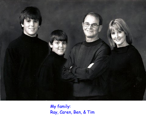 <My family: Ray, caren, Ben and Tim>